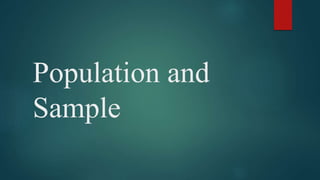 Population and
Sample
 