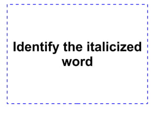 Identify the italicized word 