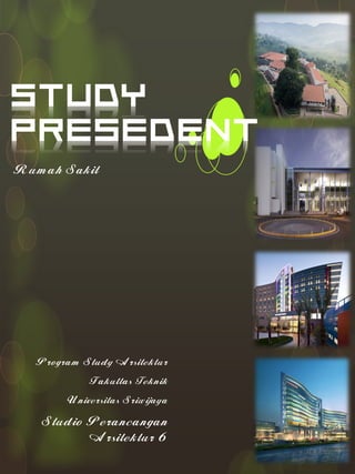 Rumah Sakit

Program Study Arsitektur

Fakultas Teknik
Universitas Sriwijaya

Studio Perancangan
Arsitektur 6

 