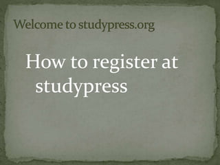 How to register at 
studypress 
 