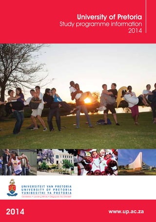 www.up.ac.za2014
University of Pretoria
Study programme information
2014
 