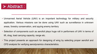 Design and analysis of wing for Unmanned Aerial Vehicle using CFD | PPTX