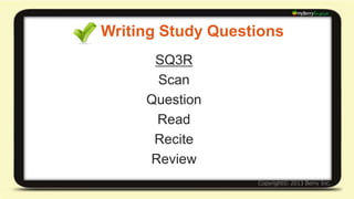 Writing Study Questions 
• Write quiz questions 
• Review the passage 
 