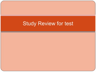 Study Review for test
 