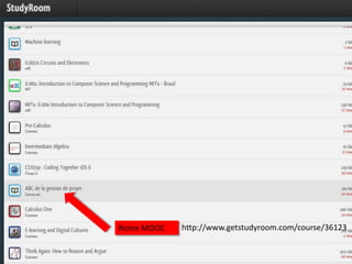 Notre MOOC   http://www.getstudyroom.com/course/36123
 