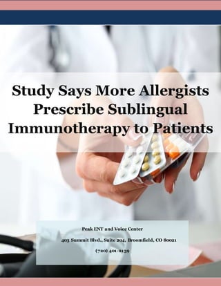 Study Says More Allergists
Prescribe Sublingual
Immunotherapy to Patients
Peak ENT and Voice Center
403 Summit Blvd., Suite 204, Broomfield, CO 80021
(720) 401-2139
 