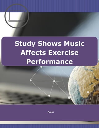 Study Shows Music
Affects Exercise
Performance
Fugoo
 