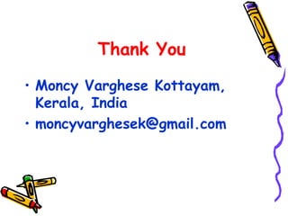 Thank You Moncy Varghese Kottayam, Kerala, India [email_address] 
