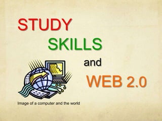 STUDY SKILLS and WEB 2.0 Image of a computer and the world 