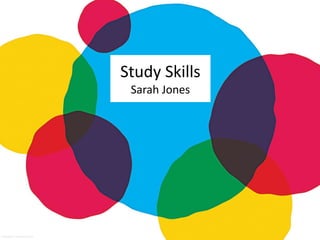Study Skills
Sarah Jones
margaret-powers.com
 