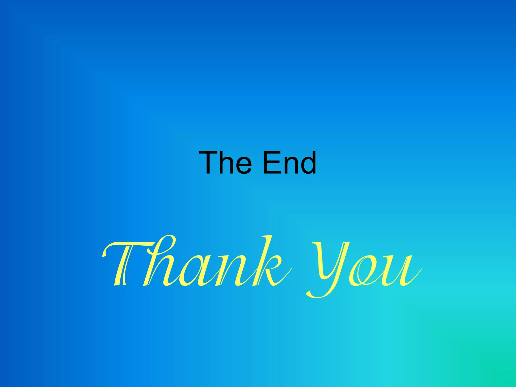 The End
Thank You
 