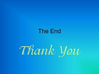 The End
Thank You
 