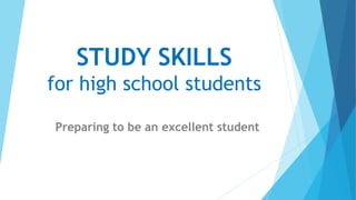 STUDY SKILLS
for high school students
Preparing to be an excellent student
 