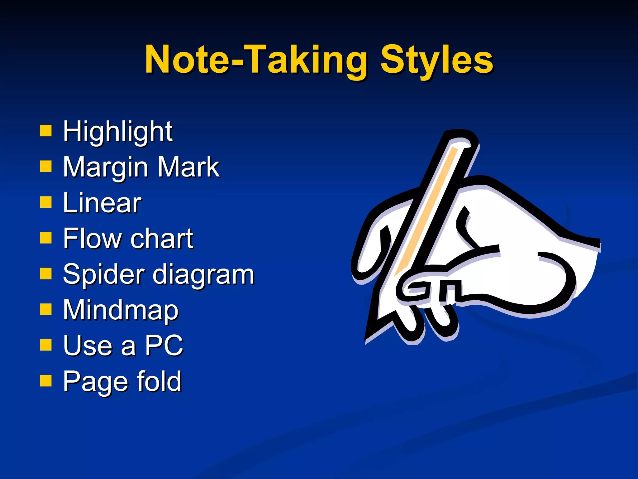 Note-Taking Styles Highlight Margin Mark Linear Flow chart Spider diagram Mindmap Use a PC Page fold 