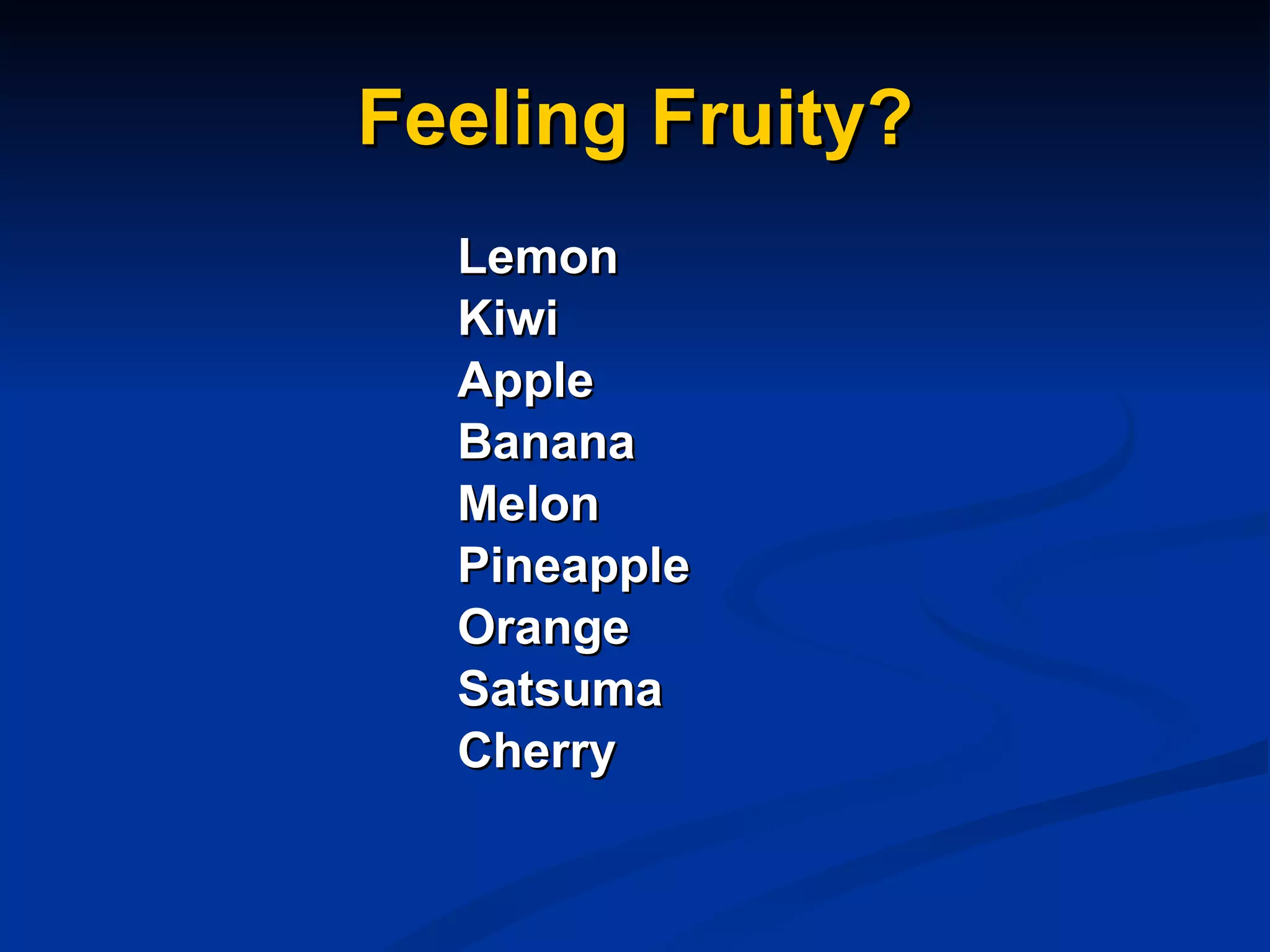 Feeling Fruity? Lemon Kiwi Apple Banana Melon Pineapple Orange Satsuma Cherry 