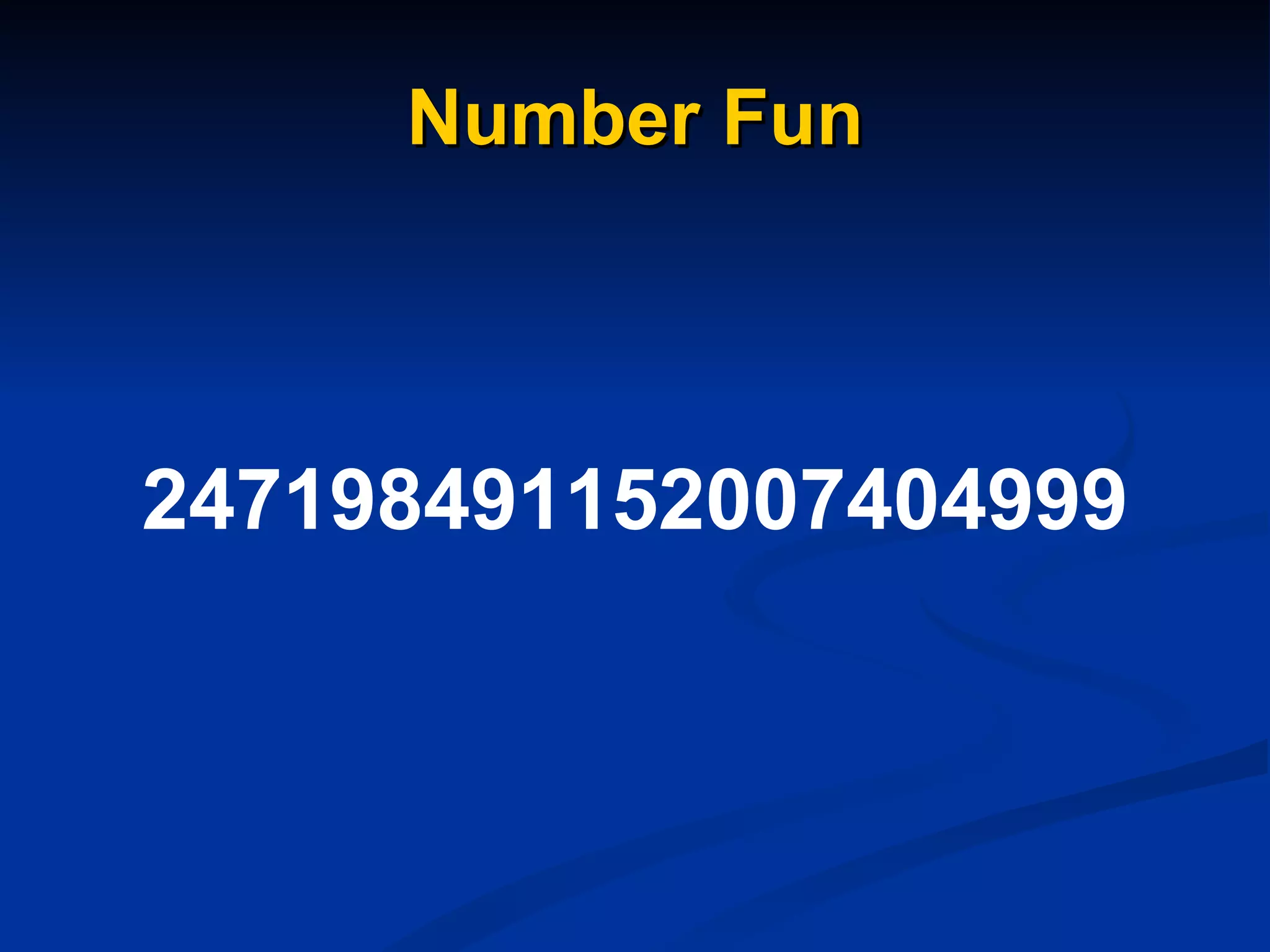 Number Fun 247198491152007404999 