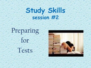 Study Skillssession #2 Preparing  for  Tests 