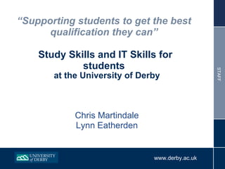 “ Supporting students to get the best qualification they can”   Study Skills and IT Skills for students ,[object Object],[object Object],[object Object]