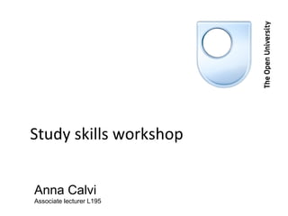 Study skills workshop Anna Calvi Associate lecturer L195 