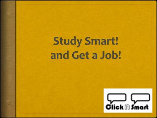 Study Smart and Get a Job