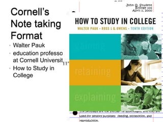 • Walter Pauk
• education professor
  at Cornell University
• How to Study in
  College
 