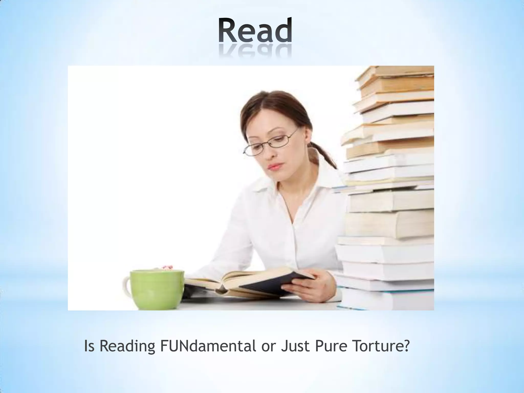 Is Reading FUNdamental or Just Pure Torture?
 