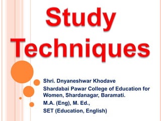 Shri. Dnyaneshwar Khodave 
Shardabai Pawar College of Education for 
Women, Shardanagar, Baramati. 
M.A. (Eng), M. Ed., 
SET (Education, English) 
 