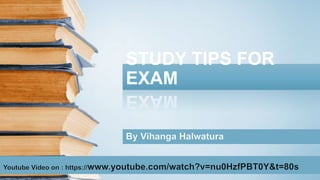 STUDY TIPS FOR
EXAM
 