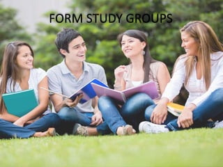 FORM STUDY GROUPS
 