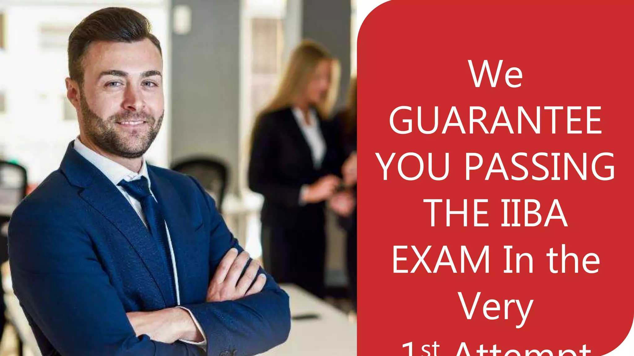 PASS ECBA
IN FIRST
ATTEMPT
We
GUARANTEE
YOU PASSING
THE IIBA
EXAM In the
Very
 