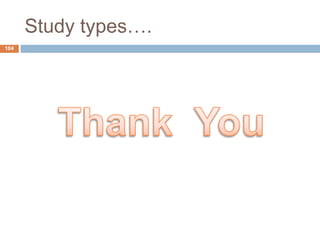 Study types….
104
 
