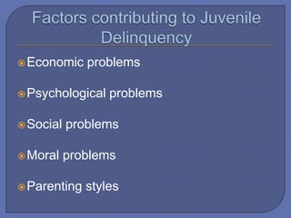 Economic problems
Psychological problems
Social problems
Moral problems
Parenting styles
 