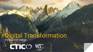 Digital Transformationthe engine of change
 