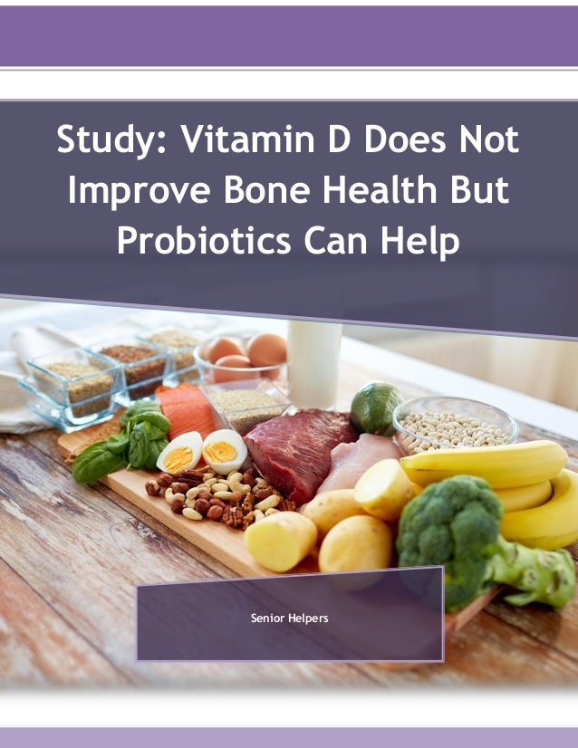 Study Vitamin D Does Not Improve Bone Health But Probiotics