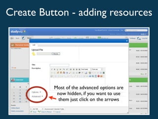 Create Button - adding resources



                  Text



          Most of the advanced options are
           now hidden, if you want to use
            them just click on the arrows
 
