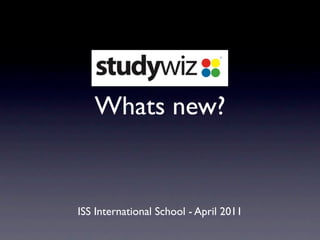 Whats new?


ISS International School - April 2011
 