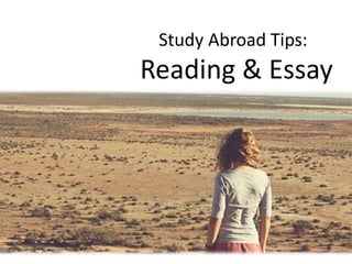 Study Abroad Tips:
Reading & Essay
Nana Okui
 