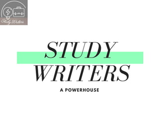 STUDY
WRITERSA POWERHOUSE
 