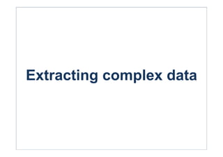 Extracting complex data
 