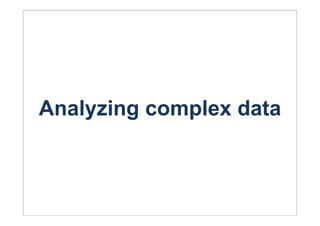 Analyzing complex data
 