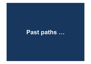 Past paths …
 