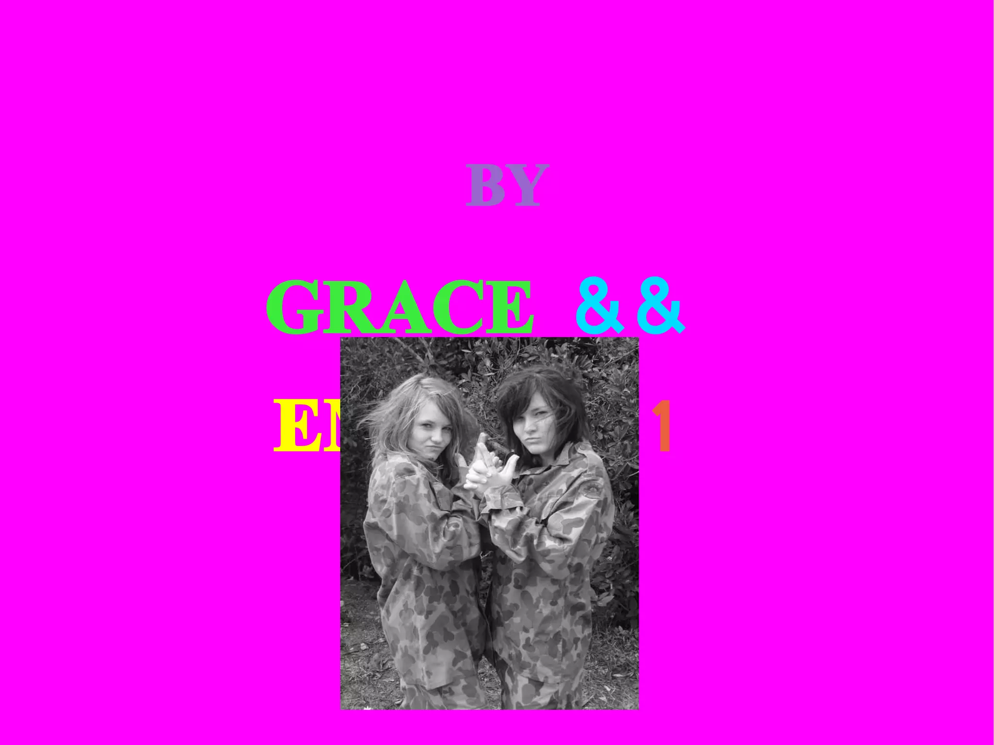 BY GRACE   &&   EMILY !!!!1 