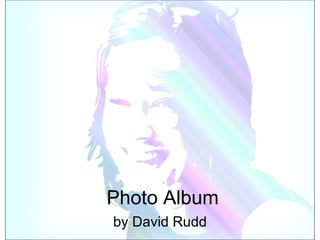 Photo Album by David Rudd 