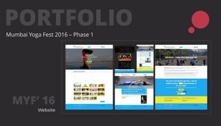 PORTFOLIOMumbai Yoga Fest 2016 – Phase 1
MYF’ 16
 