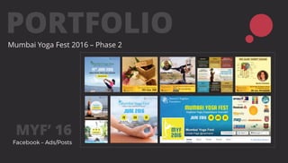 PORTFOLIOMumbai Yoga Fest 2016 – Phase 2
MYF’ 16
 