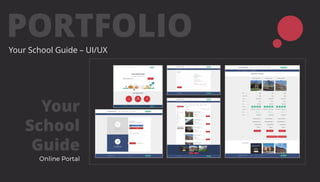 PORTFOLIOYour School Guide – UI/UX
Your
School
Guide
 