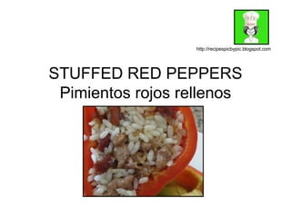 STUFFED RED PEPPERS Pimientos rojos rellenos http://recipespicbypic.blogspot.com 
