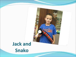 Jack and Snako 