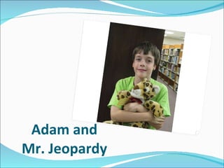 Adam and Mr. Jeopardy 