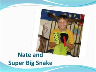 Nate and Super Big Snake 